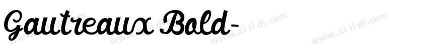 Gautreaux Bold字体转换 Gautreaux Bold字体转换